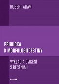 Příručka k morfologii češtiny - Výklad a cvičení s řešeními, 4.  vydání