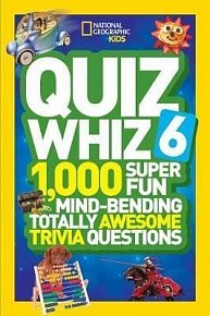 Quiz Whiz 6 : 1,000 Super Fun Mind-Bending Totally Awesome Trivia Questions