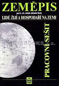 Zeměpis pro 8.a 9.ročník základní školy - Lidé žijí a hospodaří na Zemi - Pracovní sešit