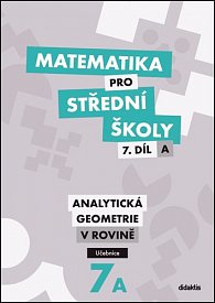 Matematika pro střední školy 7.díl A Učebnice - Analytická geometrie v rovině