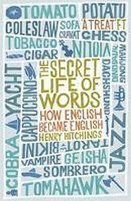 The Secret Life of Words : How English Became English