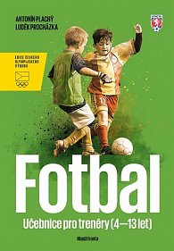 Fotbal - Učebnice pro trenéry dětí (4-13 let)