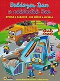 Buldozer Dan a náklaďák Ben - rychlé a zábavné bez nůžek a lepidla