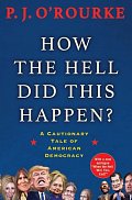 How the Hell Did This Happen? : A Cautionary Tale of American Democracy