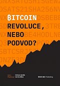 Bitcoin - Revoluce, nebo podvod?