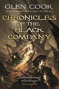 Chronicles of the Black Company : The Black Company - Shadows Linger - The White Rose