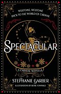 Spectacular: A Caraval Novella from the #1 Sunday Times bestseller Stephanie Garber