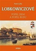 LOBKOWICZOVÉ - Popel jsem a popel budu, 2.  vydání