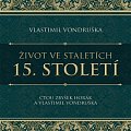 Život ve staletích 15. století - 2 CDmp3 (Čte Zbyšek Horák)