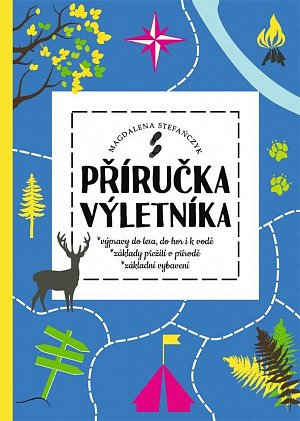 Příručka výletníka - Výpravy do lesa, do hor i k vodě, základy přežití v přírodě, základní vybavení