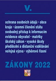 Zákony V/2022 Veřejná správa, školy, kraje, obce, územní celky - Úplné znění po novelách k 1. 1. 2022