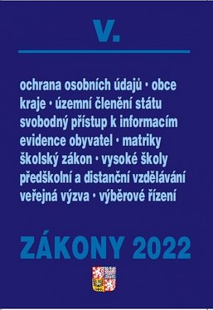 Zákony V/2022 Veřejná správa, školy, kraje, obce, územní celky - Úplné znění po novelách k 1. 1. 2022
