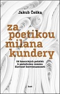 Za poetikou Milana Kundery - Od básnických počátků k poslednímu románu Slavnost bezvýznamnosti