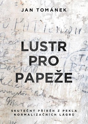 Lustr pro papeže - Skutečný příběh z pekla normalizačních lágrů, 2.  vydání