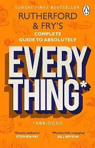 Rutherford and Fry´s Complete Guide to Absolutely Everything (Abridged): new from the stars of BBC Radio 4