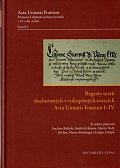 Regesty textů dochovaných v rukopisných svazcích Acta Unitatis Fratrum I–IV / Acta Unitatis Fratrum. Prameny k dějinám jednoty bratrské v 15. a 16. století. Svazek 1.