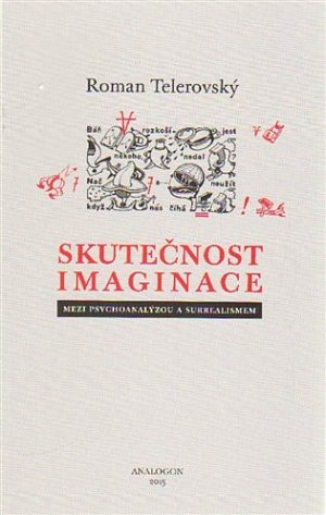 Skutečnost imaginace - Mezi psychoanalýzou a surrealismen