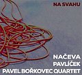 Na svahu - CD:Načeva, Pavlíček Michal, Quartet Pavel Bořkovec
