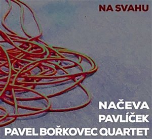 Na svahu - CD:Načeva, Pavlíček Michal, Quartet Pavel Bořkovec