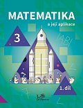 Matematika a její aplikace 3 – 1. díl