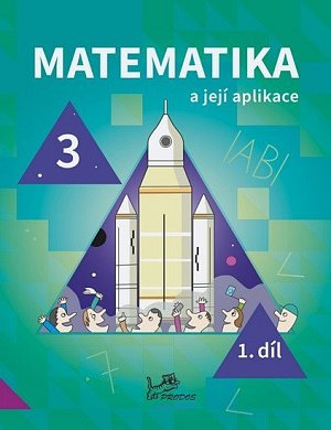 Matematika a její aplikace 3 – 1. díl