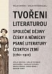 Tvořeni literaturou - Společné dějiny česky a německy psané literatury českých zemí (1760–1920)