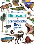 Dinosauři a prehistorický život - Ohromující svět pravěkých tvorů a rostlin