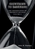 Countdown to Darkness: The Assassination of President Kennedy Volume II