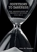 Countdown to Darkness: The Assassination of President Kennedy Volume II