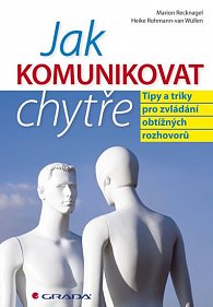 Jak komunikovat chytře - Tipy a triky pro zvládání obtížných rozhovorů