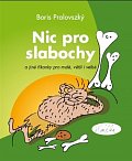 Nic pro slabochy a jiné říkanky pro malé, větší i velké