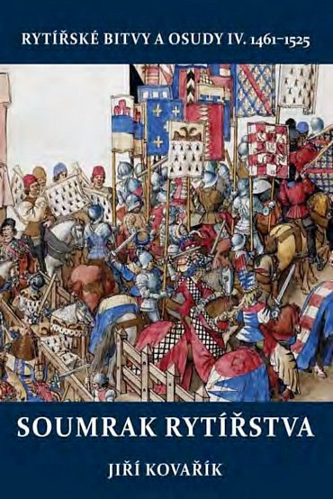 Náhled Soumrak rytířstva - Rytířské bitvy a osudy IV. 1461-1525