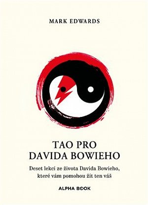 Tao podle Davida Bowieho - Deset lekcí ze života Davida Bowieho, které vám pomohou žít ten váš