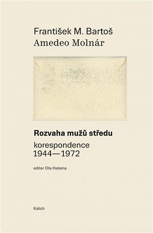Rozvaha mužů středu (korespondence 1944-1972)