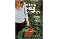 Máma mele vločky - Kuchařka bez lepku a masa pro celou rodinu