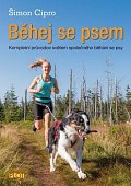 Běhej se psem - Kompletní průvodce světem společného běhání se psy