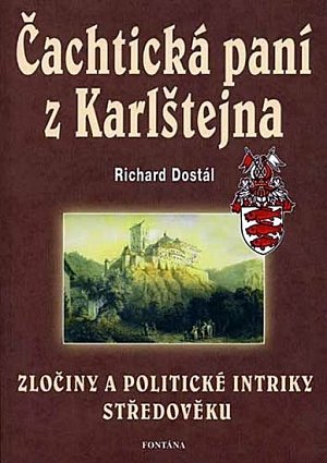 Čachtická paní z Karlštejna - Zločiny a politické intriky středověku