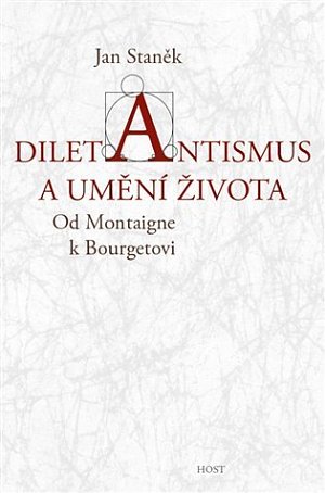 Diletantismus a umění života - Od Montaigne k Bourgetovi