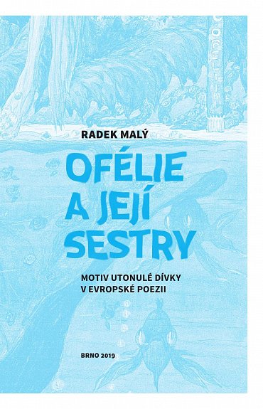 Náhled Ofélie a její sestry - Motiv utonulé dívky v evropské a české poezii