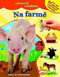 Na farmě - roztomilá mláďátka - kniha se samolepkami