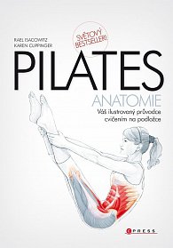 Pilates Anatomie - Váš ilustrovaný průvodce cvičením na podložce