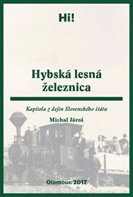 Hybská lesná železnica - Kapitola z dejín Slovenského štátu