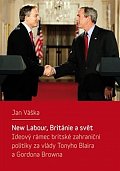 New Labour, Británie a svět - Ideový rámec britské zahraniční politiky za vlády Tonyho Blaira a Gordona Browna
