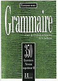 Grammaire 350 Exercices Niveau supérieur II Livre de l´eleve