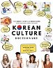 Korean Culture Dictionary : From Kimchi To K-Pop And K-Drama Cliches. Everything About Korea Explained!