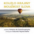 Kouzlo krajiny a moudrost slova - Myšlenky Antoina de Saint-Exupéryho a fotografie Eduarda Kejnovského