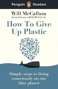 Penguin Readers Level 5: How to Give Up Plastic (ELT Graded Reader)