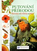 Putování přírodou - Stromy, květiny, ptáci