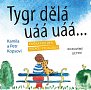 Tygr dělá uáá uáá … - Knížka pro děti, rodiče i pedagogy