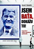 Jsem Baťa, dokážu to! - Inspirativní román o geniálním podnikateli